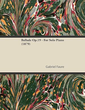 Ballade Op.19 - For Solo Piano (1879)