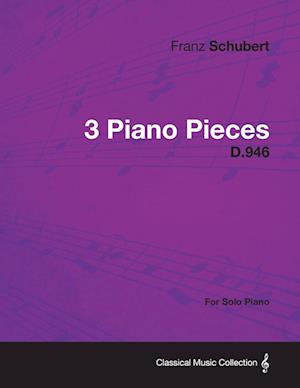 Schubert, F: 3 Piano Pieces D.946 - For Solo Piano