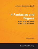 Bach, J: 4 Fantasias and Fugues By Bach - BWV 904 BWV 944 BW
