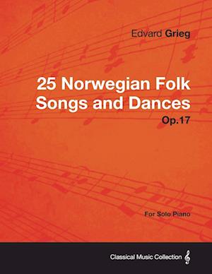 Grieg, E: 25 Norwegian Folk Songs and Dances Op.17 - For Sol