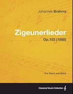 Zigeunerlieder - For Piano and Voice Op.103 (1888)