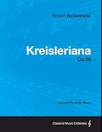 Kreisleriana - A Score for Solo Piano Op.16