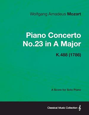 Piano Concerto No.23 in A Major - A Score for Solo Piano K.488 (1786)