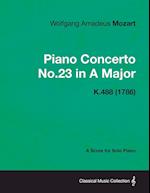 Piano Concerto No.23 in A Major - A Score for Solo Piano K.488 (1786)