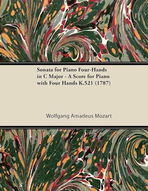 Sonata for Piano Four-Hands in C Major - A Score for Piano with Four Hands K.521 (1787)