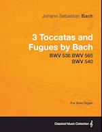 Bach, J: 3 Toccatas and Fugues by Bach - BWV 538 BWV 565 BWV