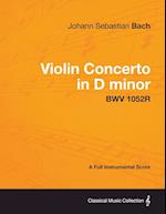 Violin Concerto in D minor - A Full Instrumental Score BWV 1052R