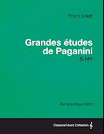 Grandes Etudes de Paganini S.141 - For Solo Piano (1851)