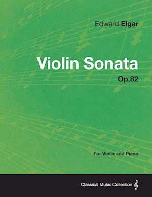 Elgar, E: Violin Sonata Op.82 - For Violin and Piano