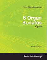 6 Organ Sonatas Op.65 - For Solo Organ