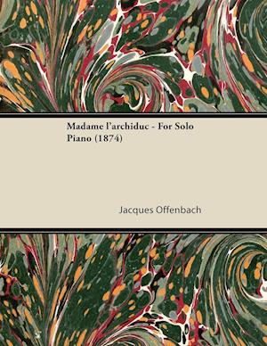 Madame l'archiduc - For Solo Piano (1874)