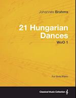 21 Hungarian Dances - For Solo Piano WoO 1