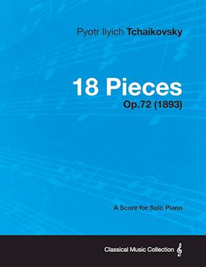 18 Pieces - A Score for Solo Piano Op.72 (1893)