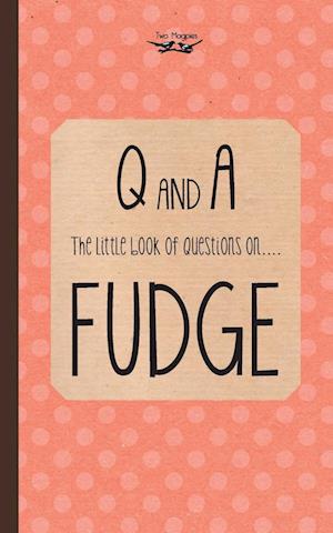 The Little Book of Questions on Fudge