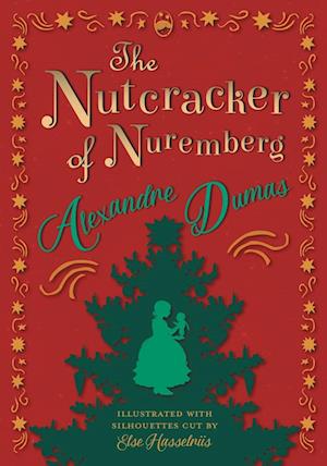 The Nutcracker of Nuremberg - Illustrated with Silhouettes Cut by Else Hasselriis