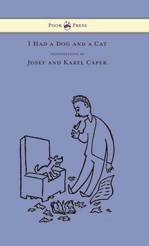 I Had a Dog and a Cat - Pictures Drawn by Josef and Karel Capek