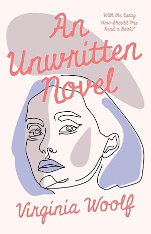 An Unwritten Novel;With the Essay 'How Should One Read a Book?'