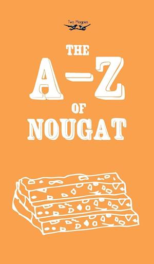 The A-Z of Nougat