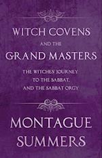 Witch Covens and the Grand Masters - The Witches' Journey to the Sabbat, and the Sabbat Orgy (Fantasy and Horror Classics)