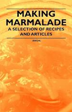 Making Marmalade - A Selection of Recipes and Articles