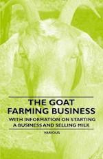 Goat Farming Business - With Information on Starting a Business and Selling Milk