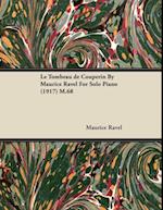 Le Tombeau de Couperin by Maurice Ravel for Solo Piano (1917) M.68