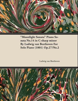 Moonlight Sonata - Piano Sonata No. 14 in C-Sharp Minor - Op. 27/No. 2 - For Solo Piano