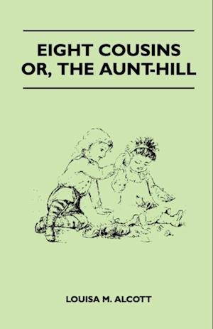 Eight Cousins - Or, the Aunt-Hill