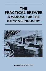 Practical Brewer - A Manual for the Brewing Industry