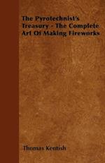 Pyrotechnist's Treasury - The Complete Art of Making Fireworks