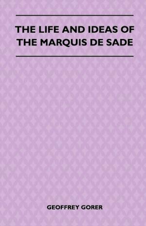 Life and Ideas of the Marquis de Sade