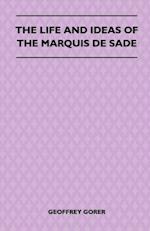 Life and Ideas of the Marquis de Sade