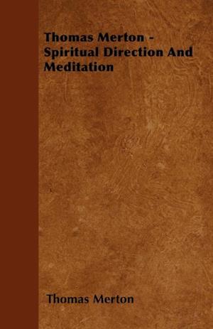 Thomas Merton - Spiritual Direction and Meditation