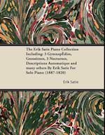 Erik Satie Piano Collection Including: 3 Gymnopedies, Gnossienes, 3 Nocturnes, Descriptions Automatique and Many Others by Erik Satie for Solo Piano