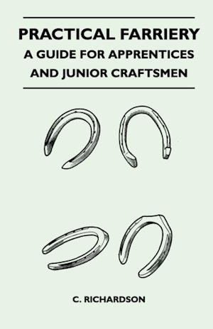 Practical Farriery - A Guide for Apprentices and Junior Craftsmen