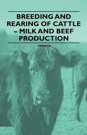 Breeding and Rearing of Cattle - Milk and Beef Production