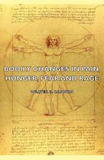 Bodily Changes in Pain, Hunger, Fear and Rage - An Account of Recent Researches Into the Function of Emotional Excitement (1927)