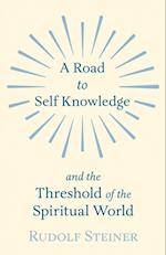 Road to Self Knowledge and the Threshold of the Spiritual World
