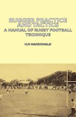 Rugger Practice and Tactics - A Manual of Rugby Football Technique