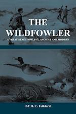 Wildfowler - A Treatise on Fowling, Ancient and Modern (History of Shooting Series - Wildfowling)