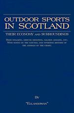 Outdoor Sports in Scotland: Deer Stalking, Grouse & Pheasant Shooting, Fox Hunting, Salmon & Trout Fishing, Golf, Curling Etc.