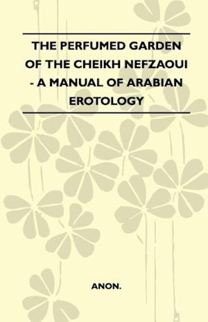 Perfumed Garden Of The Cheikh Nefzaoui - A Manual Of Arabian Erotology