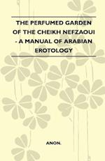 Perfumed Garden Of The Cheikh Nefzaoui - A Manual Of Arabian Erotology