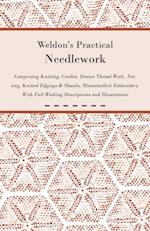 Weldon's Practical Needlework Comprising - Knitting, Crochet, Drawn Thread Work, Netting, Knitted Edgings & Shawls, Mountmellick Embroidery. With Full Working Descriptions and Illustrations