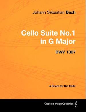 Johann Sebastian Bach - Cello Suite No.1 in G Major - BWV 1007 - A Score for the Cello