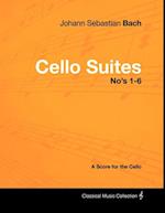 Johann Sebastian Bach - Cello Suites No's 1-6 - A Score for the Cello