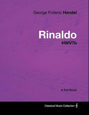 George Frideric Handel - Rinaldo - HWV7b - A Full Score