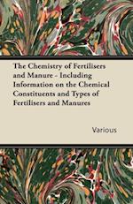 Chemistry of Fertilisers and Manure - Including Information on the Chemical Constituents and Types of Fertilisers and Manures