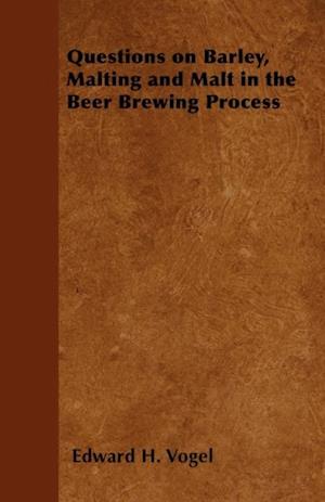 Questions on Barley, Malting and Malt in the Beer Brewing Process