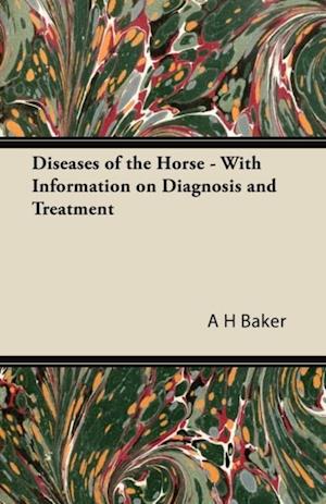 Diseases of the Horse - With Information on Diagnosis and Treatment